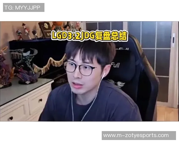 电竞赛后复盘分析WE与JDG的状态变化与表现总结 电竞赛后复盘分析WE与JDG的状态变化与表现总结
